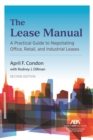 The Lease Manual : A Practical Guide to Negotiating Office, Retail, and Industrial/Warehouse Leases, Second Edition - eBook