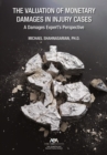 The Valuation of Monetary Damages in Injury Cases : A Damages Expert's Perspective - eBook