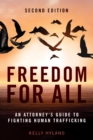 Freedom for All : An Attorney's Guide to Fighting Human Trafficking, Second Edition - eBook