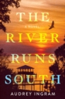 The River Runs South : A Novel - Book