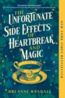 The Unfortunate Side Effects of Heartbreak and Magic : A Novel - Book