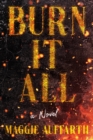 Burn It All : A Novel - Book