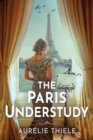The Paris Understudy : A Novel - Book