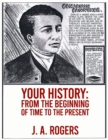 Your History : From Beginning of Time to the Present Paperback - Book