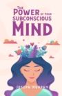 The Power Of Your Subconscious Mind - Book