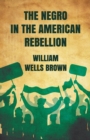 The Negro in The American Rebellion - Book