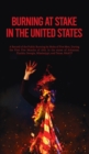 Burning At Stake In the United States Hardcover - Book