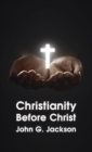 Christianity Before Christ Hardcover - Book