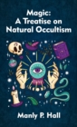 Magic Hardcover : A Treatise on Natural Occultism Hardcover - Book