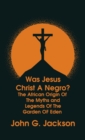 Was Jesus Christ a Negro? and The African Origin of the Myths & Legends of the Garden of Eden The Roman Cookery Book Hardcover - Book