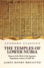 The Temples of Lower Nubia Report of the Work of the Egyptian Expedition, Season of 1905-'06 - Book