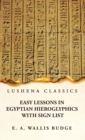 Easy Lessons in Egyptian Hieroglyphics With Sign List - Book