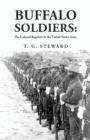 Buffalo Soldiers : The Colored Regulars in the United States Army: The Colored Regulars in the United States Army By: T. G. Steward - Book