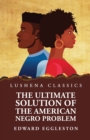 The Ultimate Solution of the American Negro Problem - Book