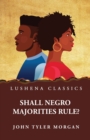 Shall Negro Majorities Rule? - Book