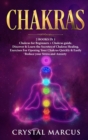 Chakras 2 books in 1 : Discover and Learn the Secrets of Chakras Healing. Exercises for Opening Your Chakras Quickly and Easily. Reduce your Stress and Anxiety. - Book