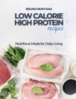 Low Calorie High-Protein Recipes : Nutritious Meals for Daily Living - Book