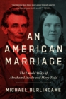 An American Marriage : The Untold Story of Abraham Lincoln and Mary Todd - Book