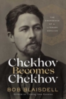 Chekhov Becomes Chekhov : The Emergence of a Literary Genius - eBook