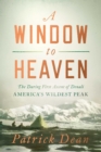 A Window to Heaven : The Daring First Ascent of Denali: America's Wildest Peak - Book