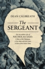 The Sergeant : The Incredible Life of Nicholas Said: Son of an African General, Slave of the Ottomans, Free Man Under the Tsars, Hero of the Union Army - Book