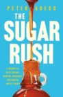 The Sugar Rush : A Memoir of Wild Dreams, Budding Bromance, and Making Maple Syrup - Book
