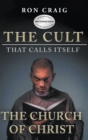 The Cult That Calls Itself The Church of Christ : What Everyone Needs To Know About What They Teach - Book