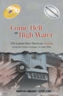 Come Hell or High Water Life Lessons from Hurricane Katrina : Facing Life's Greatest Challenges, No Matter What - Book