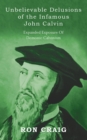Unbelievable Delusions of the Infamous John Calvin - eBook