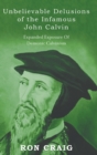 Unbelievable Delusions of the Infamous John Calvin - Book
