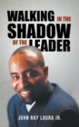 Walking in the Shadow of the Leader : How to be an Affective Assistant to your Leader - Book