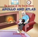 The Arrival of the Two Brothers : Apollo and Atlas - eBook