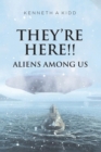 They're Here!! : Aliens Among Us - eBook
