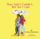 They Said I Couldn't, But Yes I Can! - Book