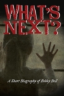 What's Next? : A Short Biography of Bobby Bell - Book