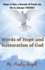 Words of Hope and Restoration of God : Hope is like a breath of fresh air,  He is always THERE! - eBook