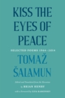Kiss the Eyes of Peace : Selected Poems, 1964–2014 - Book