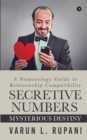 Secretive Numbers, Mysterious Destiny : A Numerology Guide to Relationship Compatibility - Book
