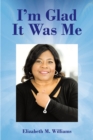 I'm Glad It Was Me - eBook