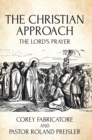 The Christian Approach : The Lord's Prayer - eBook