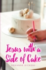 Jesus with a Side of Cake - eBook