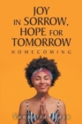 Joy in Sorrow, Hope for Tomorrow : Homecoming - Book