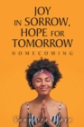 Joy in Sorrow, Hope for Tomorrow : Homecoming - eBook