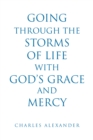 Going Through the Storms of Life with God's Grace and Mercy - eBook