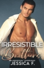 Irresistible Brothers : Ein Liebesroman Sammelband - Book