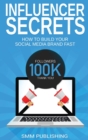 Influencer Secrets : How to Build Your Social Media Brand Fast - Book