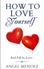 How to Love Yourself and Fall in Love - eBook