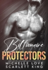 Billionaire Protectors : A Bad Boy Billionaires Romance Collection - eBook
