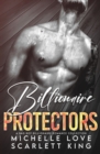 Billionaire Protectors : A Bad Boy Billionaires Romance Collection - Book