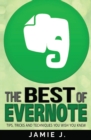 The Best of Evernote : Tips, Tricks and Techniques You Wish You Knew - Book